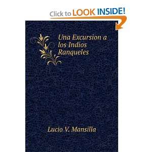    Una Excursion a los Indios Ranqueles Lucio V. Mansilla Books