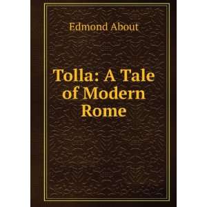 Tolla A Tale of Modern Rome Edmond About  Books