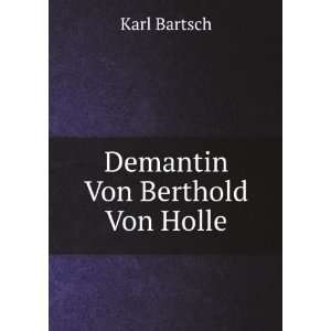  Demantin Von Berthold Von Holle Karl Bartsch Books