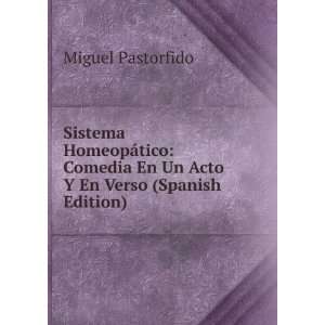 Sistema HomeopÃ¡tico Comedia En Un Acto Y En Verso (Spanish Edition 