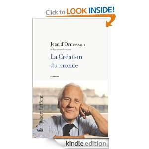 La création du monde (French Edition) Jean d ORMESSON  