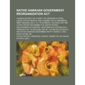  Native Hawaiian Government Reorganization Act hearing 