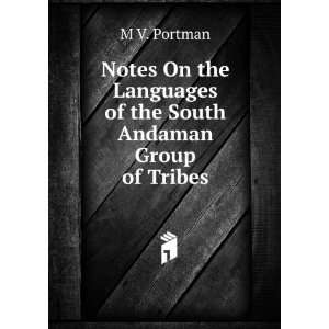 Notes On the Languages of the South Andaman Group of 