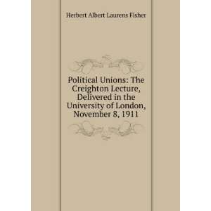  Political Unions The Creighton Lecture, Delivered in the 