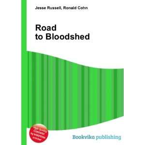  Road to Bloodshed Ronald Cohn Jesse Russell Books