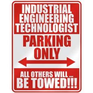 INDUSTRIAL ENGINEERING TECHNOLOGIST PARKING ONLY  PARKING SIGN 