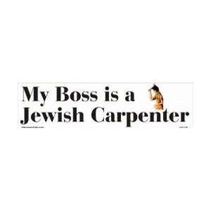  My Boss is a Jewish Carpenter bumper sticker: Automotive