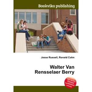    Walter Van Rensselaer Berry: Ronald Cohn Jesse Russell: Books