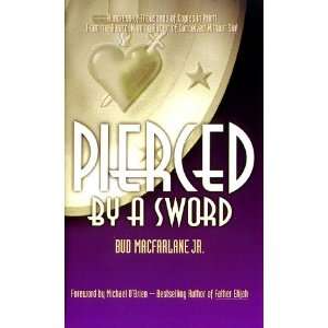   Pierced By A Sword [Mass Market Paperback] Bud MacFarlane Jr. Books