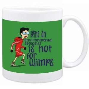 Being a Environmental Geologist is not for wimps Occupations Mug 