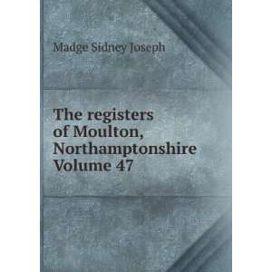   of Moulton, Northamptonshire Volume 47 Madge Sidney Joseph Books