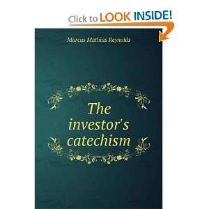  The investors catechism Marcus Mathias Reynolds Books