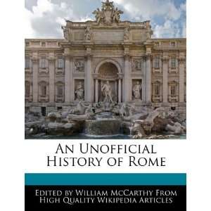   An Unofficial History of Rome (9781241715687): William McCarthy: Books