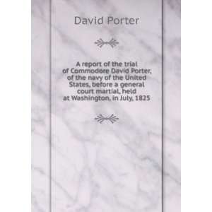  A report of the trial of Commodore David Porter, of the 