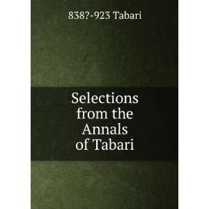    Selections from the Annals of Tabari 838? 923 Tabari Books