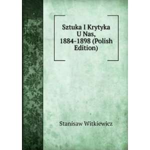  Sztuka I Krytyka U Nas, 1884 1898 (Polish Edition 