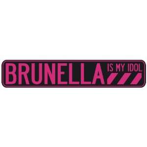   BRUNELLA IS MY IDOL  STREET SIGN