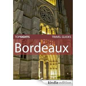 Top Sights Travel Guide: Bordeaux (Top Sights Travel Guides): Top 