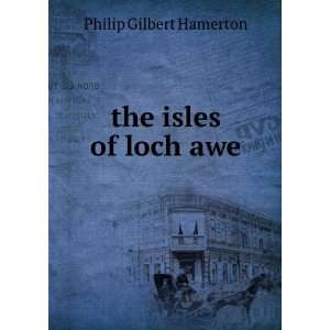  the isles of loch awe: Philip Gilbert Hamerton: Books