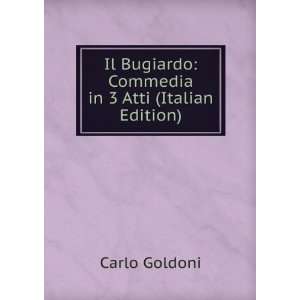  Il Bugiardo Commedia in 3 Atti (Italian Edition) Carlo 