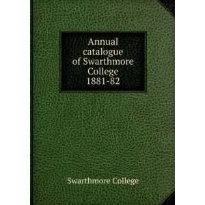 Annual catalogue of Swarthmore College. 1881 82 Swarthmore College 