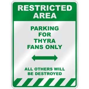   PARKING FOR THYRA FANS ONLY  PARKING SIGN
