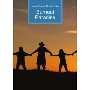  Burnout Paradise: Ronald Cohn Jesse Russell: Books