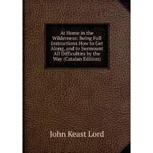   Surmount All Difficulties by the Way (Catalan Edition) John Keast