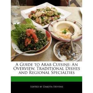  A Guide to Arab Cuisine An Overview, Traditional Dishes 