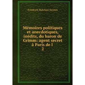    agent secret Ã  Paris de l . 2 Friedrich Melchior Grimm Books
