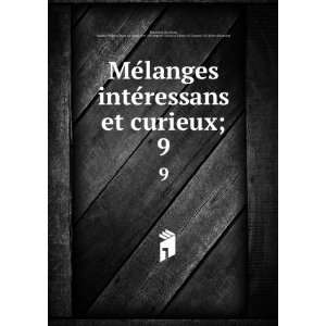  MeÌlanges inteÌressans et curieux;. 9 Jacques Philibert 