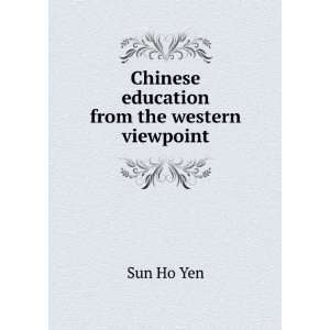    Chinese education from the western viewpoint Sun Ho Yen Books