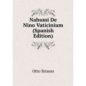  Nahumi De Nino Vaticinium (Spanish Edition): Otto Strauss 
