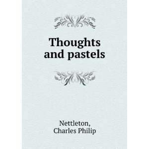  Thoughts and pastels, Charles Philip. Nettleton Books