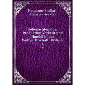  Weltwirthschaft, 1878 89. 6 Franz Xavier von Neumann Spallart Books