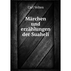    MÃ¤rchen und erzÃ¤hlungen der Suaheli Carl Velten Books