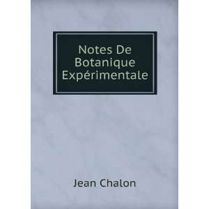  Notes De Botanique ExpÃ©rimentale Jean Chalon Books