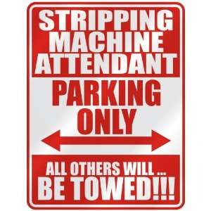   STRIPPING MACHINE ATTENDANT PARKING ONLY  PARKING SIGN 