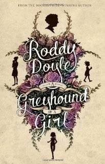 Greyhound of a Girl by Roddy Doyle (Hardcover   May 1, 2012)