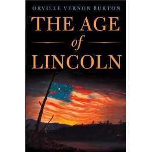    The Age of Lincoln [Hardcover] Orville Vernon Burton Books