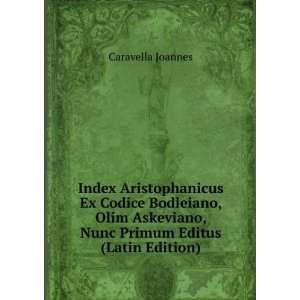   , Nunc Primum Editus (Latin Edition): Caravella Joannes: Books
