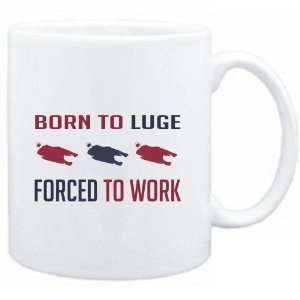  Mug White  BORN TO Luge , FORCED TO WORK  Sports Sports 