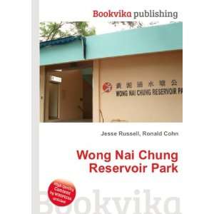    Wong Nai Chung Reservoir Park: Ronald Cohn Jesse Russell: Books