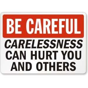 Be Careful Carelessness Can Hurt You and Others Aluminum Sign, 14 x 