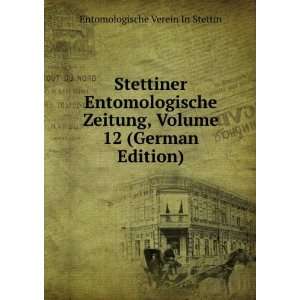  Stettiner Entomologische Zeitung, Volume 12 (German 