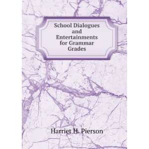   and Entertainments for Grammar Grades Harriet H. Pierson Books