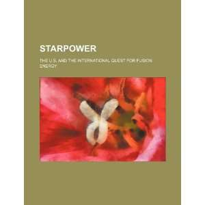  Starpower the U.S. and the international quest for fusion 