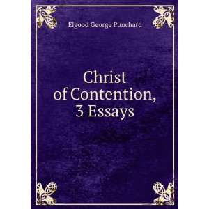    Christ of Contention, 3 Essays Elgood George Punchard Books