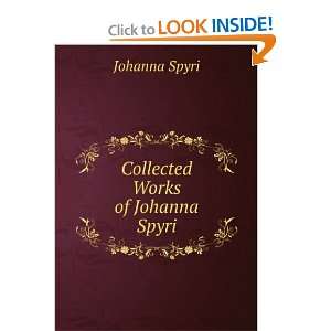  Collected Works of Johanna Spyri: Johanna Spyri: Books