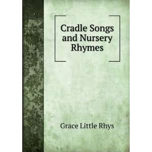  Cradle Songs and Nursery Rhymes Grace Little Rhys Books